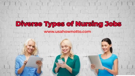 Different nursing careers: Diverse Types of Nursing Jobs