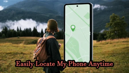 Easily Locate My Phone Anytime, Anywhere