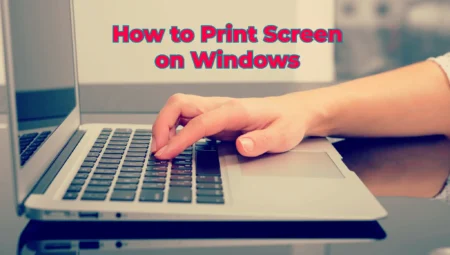 How to Print Screen on Windows