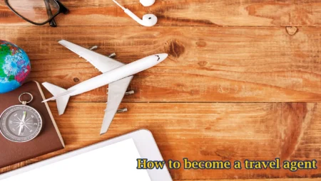 How to become a travel agent