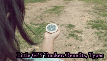 Little GPS Tracker – Benefits & Types